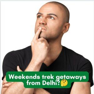 5 most famous weekend trek getaways from Delhi