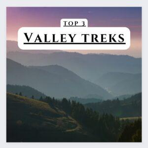 Top 3 Valley Treks to Build Memories of a Lifetime