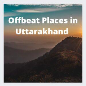 Offbeat Places in Uttarakhand